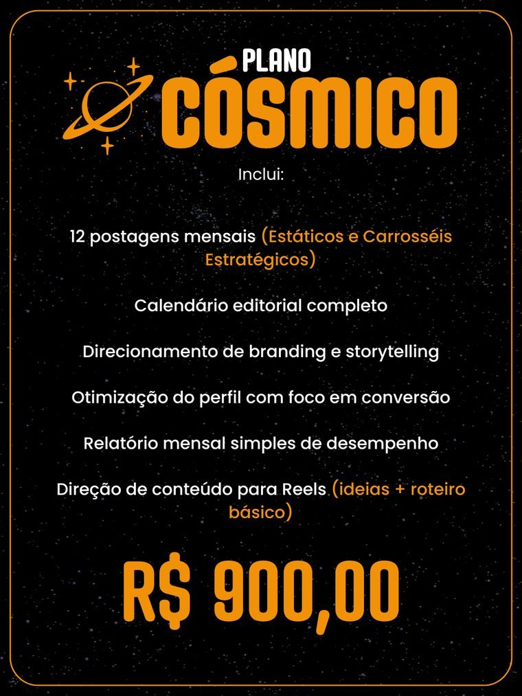 Plano Cósmico: 12 postagens mensais, calendário editorial completo, branding e storytelling, otimização do perfil, relatório mensal, direção de Reels
